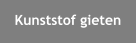 Kunststof gieten